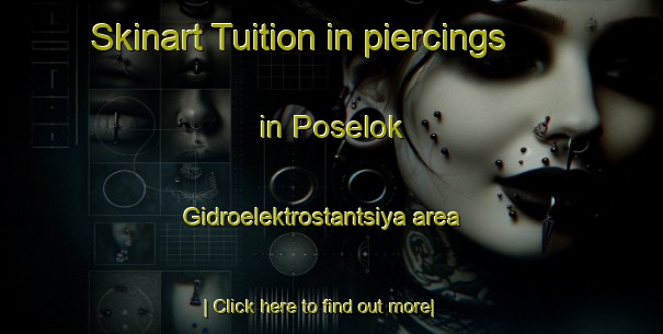 Skinart Tuition in piercings in Poselok Gidroelektrostantsiya area-United Kingdom