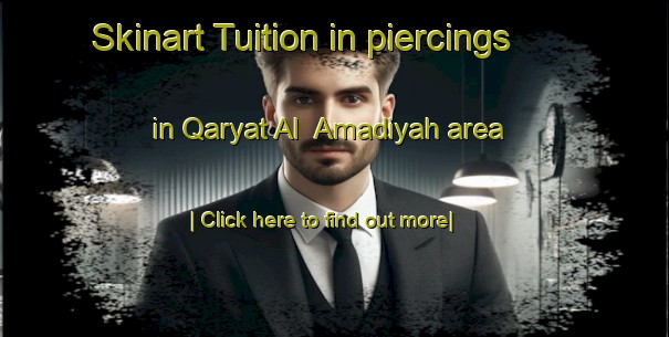 Skinart Tuition in piercings in Qaryat Al  Amadiyah area-United Kingdom