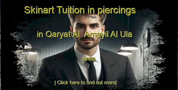 Skinart Tuition in piercings in Qaryat Al  Amayil Al Ula area-United Kingdom