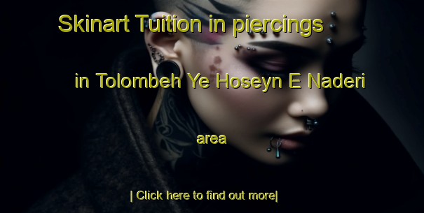 Skinart Tuition in piercings in Tolombeh Ye Hoseyn E Naderi area-United Kingdom