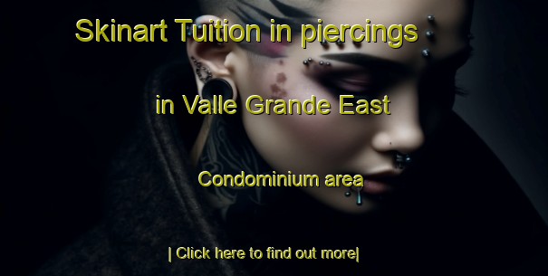 Skinart Tuition in piercings in Valle Grande East Condominium area-United Kingdom