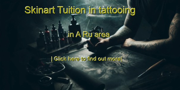 Skinart Tuition in tattooing in A Ru area-United Kingdom