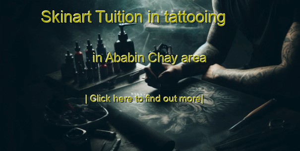 Skinart Tuition in tattooing in Ababin Chay area-United Kingdom