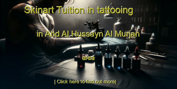 Skinart Tuition in tattooing in Abd Al Hussayn Al Murjan area-United Kingdom