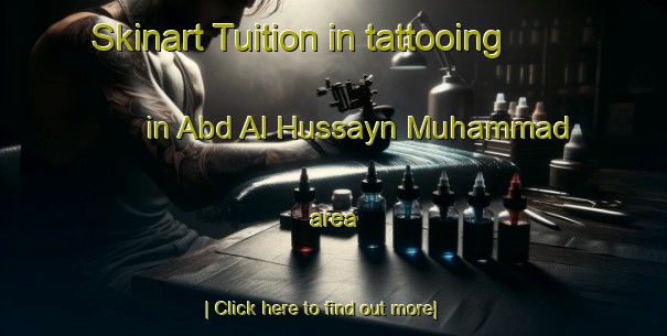 Skinart Tuition in tattooing in Abd Al Hussayn Muhammad area-United Kingdom