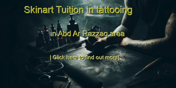 Skinart Tuition in tattooing in Abd Ar Razzaq area-United Kingdom