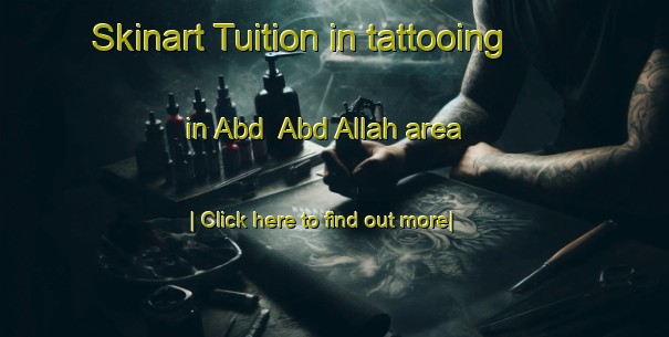 Skinart Tuition in tattooing in Abd  Abd Allah area-United Kingdom