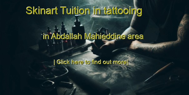 Skinart Tuition in tattooing in Abdallah Mahieddine area-United Kingdom