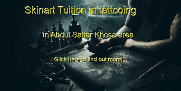 Skinart Tuition in tattooing in Abdul Sattar Khosa area-United Kingdom