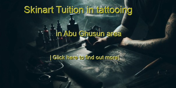 Skinart Tuition in tattooing in Abu Ghusun area-United Kingdom