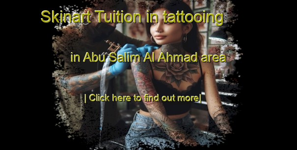 Skinart Tuition in tattooing in Abu Salim Al Ahmad area-United Kingdom