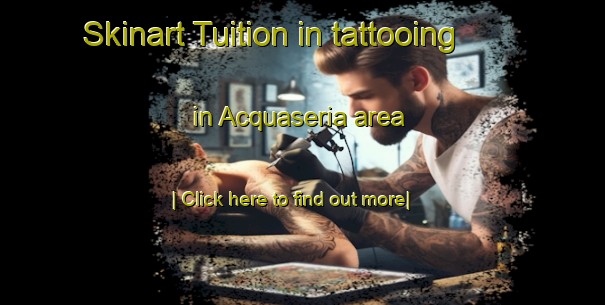 Skinart Tuition in tattooing in Acquaseria area-United Kingdom