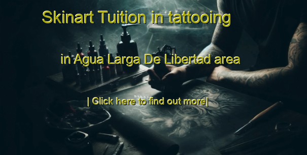 Skinart Tuition in tattooing in Agua Larga De Libertad area-United Kingdom