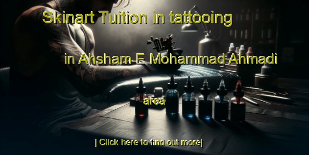 Skinart Tuition in tattooing in Ahsham E Mohammad Ahmadi area-United Kingdom