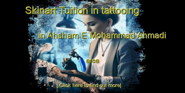 Skinart Tuition in tattooing in Ahsham E Mohammad Ahmadi area-United Kingdom