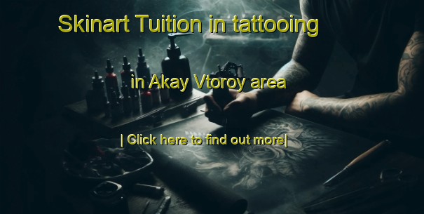 Skinart Tuition in tattooing in Akay Vtoroy area-United Kingdom