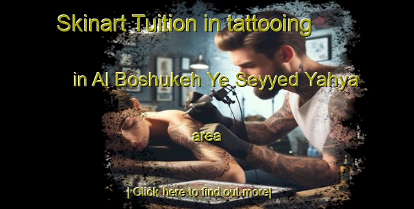 Skinart Tuition in tattooing in Al Boshukeh Ye Seyyed Yahya area-United Kingdom