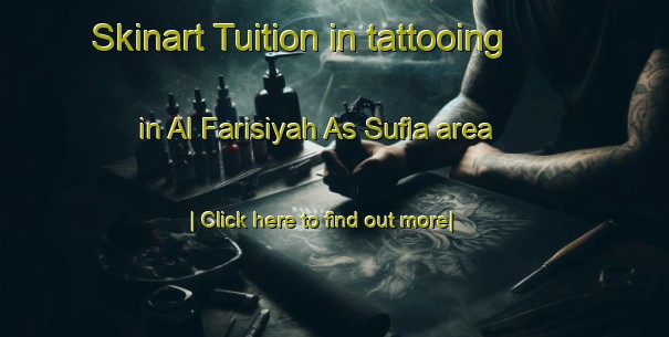 Skinart Tuition in tattooing in Al Farisiyah As Sufla area-United Kingdom