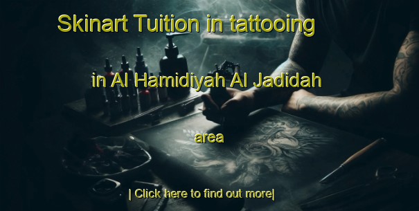 Skinart Tuition in tattooing in Al Hamidiyah Al Jadidah area-United Kingdom