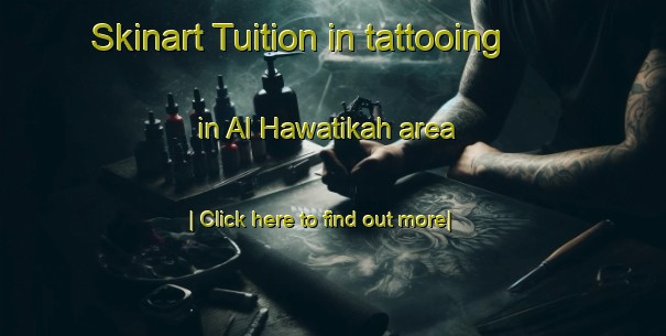 Skinart Tuition in tattooing in Al Hawatikah area-United Kingdom