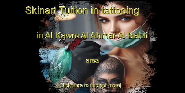 Skinart Tuition in tattooing in Al Kawm Al Ahmar Al Bahri area-United Kingdom