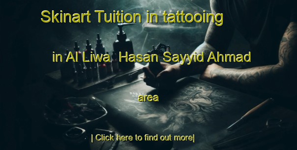 Skinart Tuition in tattooing in Al Liwa  Hasan Sayyid Ahmad area-United Kingdom