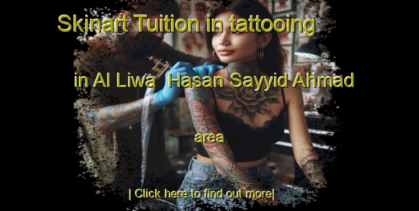 Skinart Tuition in tattooing in Al Liwa  Hasan Sayyid Ahmad area-United Kingdom