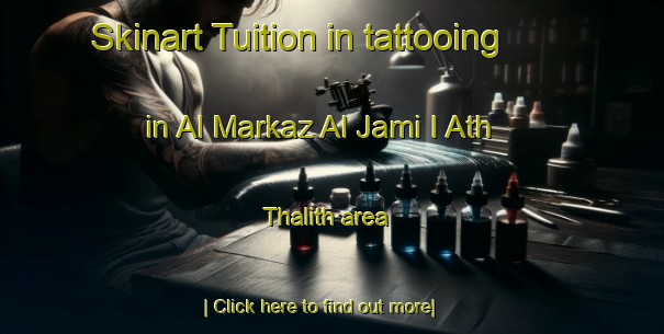 Skinart Tuition in tattooing in Al Markaz Al Jami I Ath Thalith area-United Kingdom