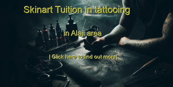 Skinart Tuition in tattooing in Alaji area-United Kingdom