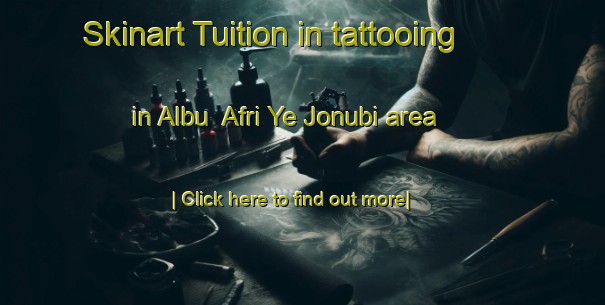 Skinart Tuition in tattooing in Albu  Afri Ye Jonubi area-United Kingdom