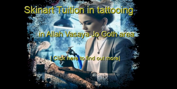 Skinart Tuition in tattooing in Allah Vasaya Jo Goth area-United Kingdom