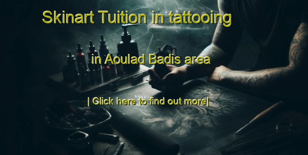 Skinart Tuition in tattooing in Aoulad Badis area-United Kingdom