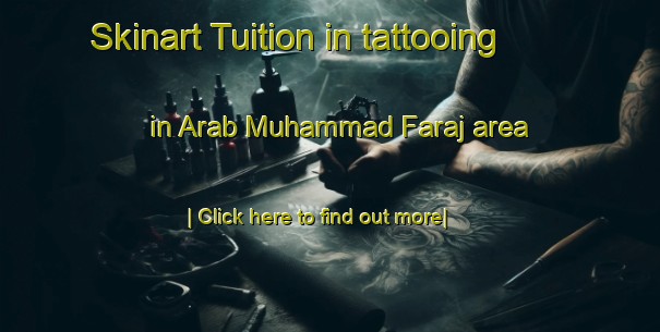 Skinart Tuition in tattooing in Arab Muhammad Faraj area-United Kingdom