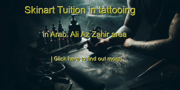 Skinart Tuition in tattooing in Arab  Ali Az Zahir area-United Kingdom