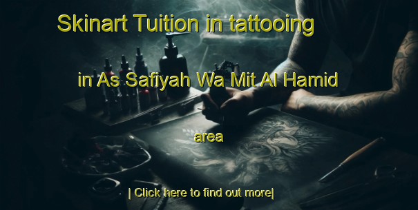 Skinart Tuition in tattooing in As Safiyah Wa Mit Al Hamid area-United Kingdom