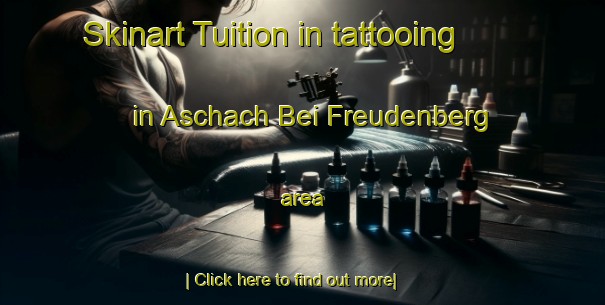 Skinart Tuition in tattooing in Aschach Bei Freudenberg area-United Kingdom