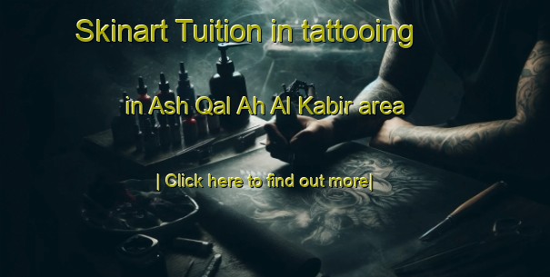 Skinart Tuition in tattooing in Ash Qal Ah Al Kabir area-United Kingdom