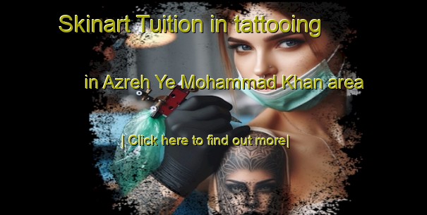 Skinart Tuition in tattooing in Azreh Ye Mohammad Khan area-United Kingdom