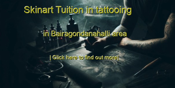 Skinart Tuition in tattooing in Bairagondanahalli area-United Kingdom