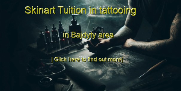 Skinart Tuition in tattooing in Bajdyty area-United Kingdom