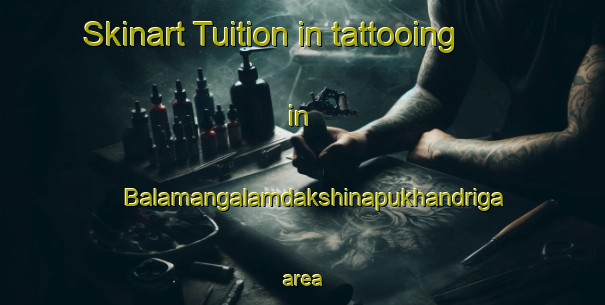 Skinart Tuition in tattooing in Balamangalamdakshinapukhandriga area-United Kingdom