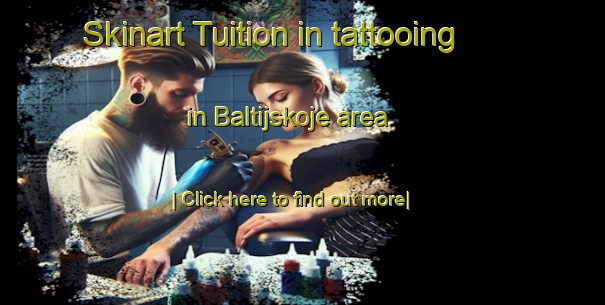 Skinart Tuition in tattooing in Baltijskoje area-United Kingdom