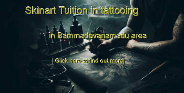 Skinart Tuition in tattooing in Bammadevanamadu area-United Kingdom