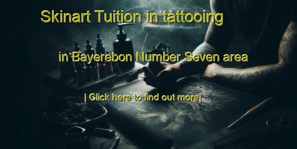 Skinart Tuition in tattooing in Bayerebon Number Seven area-United Kingdom