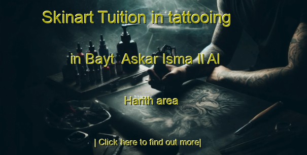 Skinart Tuition in tattooing in Bayt  Askar Isma Il Al Harith area-United Kingdom