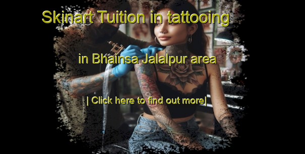 Skinart Tuition in tattooing in Bhainsa Jalalpur area-United Kingdom