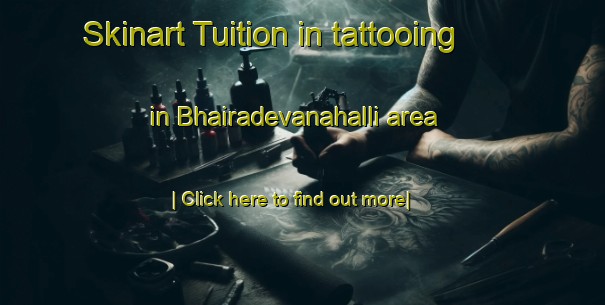 Skinart Tuition in tattooing in Bhairadevanahalli area-United Kingdom