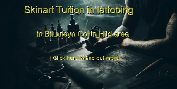 Skinart Tuition in tattooing in Biluuteyn Goliin Hiid area-United Kingdom