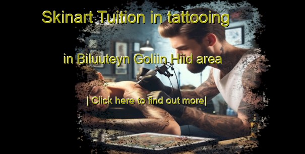 Skinart Tuition in tattooing in Biluuteyn Goliin Hiid area-United Kingdom