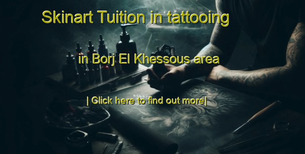 Skinart Tuition in tattooing in Borj El Khessous area-United Kingdom